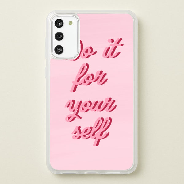 Do It For Your Self - Sassy Quotes  - Sassy Quotes Phone Case for Galaxy S20FE