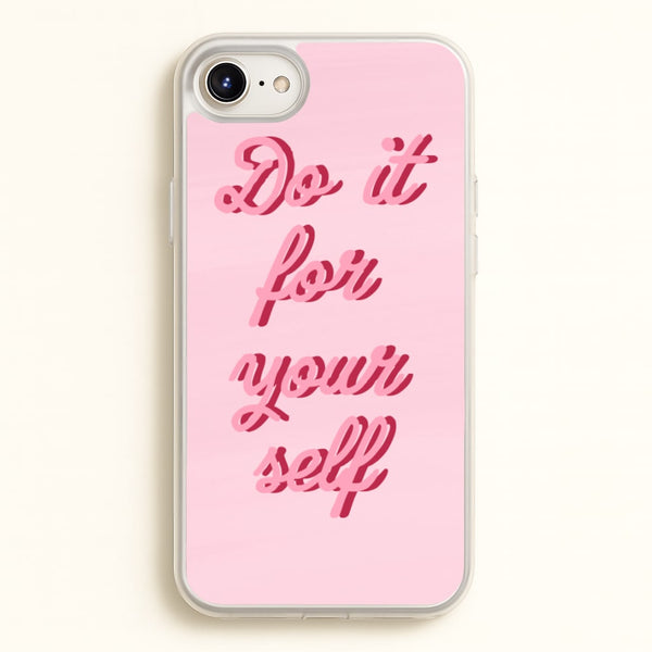 Do It For Your Self - Sassy Quotes  - Sassy Quotes Phone Case for iPhone 6 / 7 / 8 / SE