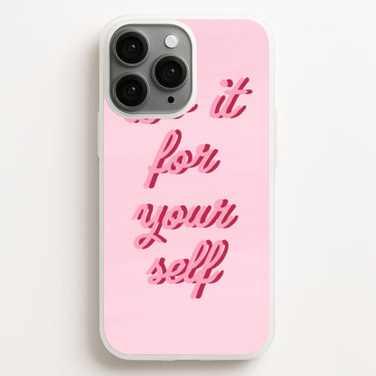 Do It For Your Self - Sassy Quotes  - Sassy Quotes Phone Case for iPhone 11 Pro Max