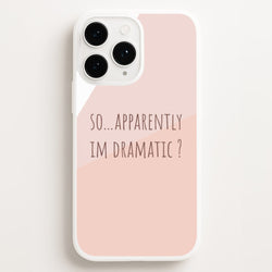 Apparently Im Dramatic - Sassy Quotes  - Sassy Quotes Phone Case for iPhone 16 Pro Max