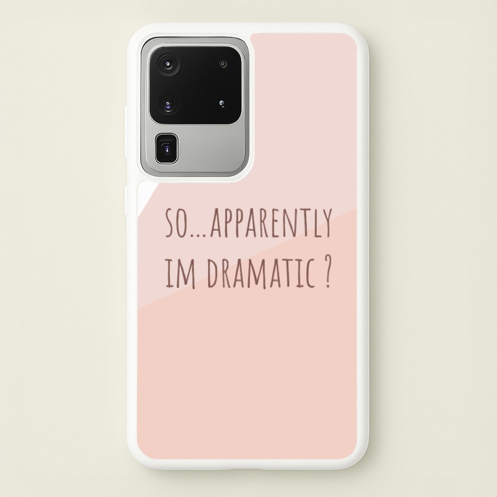 Apparently Im Dramatic - Sassy Quotes  - Sassy Quotes Phone Case for Galaxy S20 Ultra