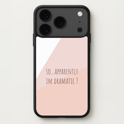 Apparently Im Dramatic - Sassy Quotes Phone Case for iPhone 17 Pro