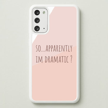 Apparently Im Dramatic - Sassy Quotes  - Sassy Quotes Phone Case for Galaxy Note 20