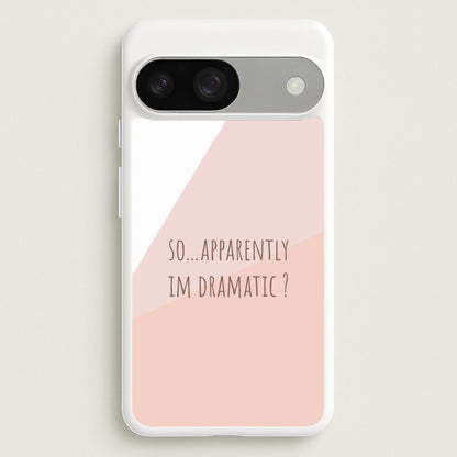 Apparently Im Dramatic - Sassy Quotes  - Sassy Quotes Phone Case for Google Pixel 9 / 9 Pro