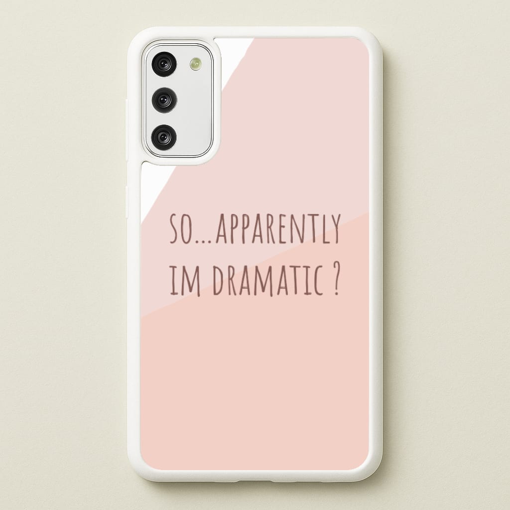 Apparently Im Dramatic - Sassy Quotes  - Sassy Quotes Phone Case for Galaxy S20FE