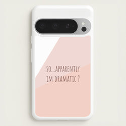 Apparently Im Dramatic - Sassy Quotes  - Sassy Quotes Phone Case for Google Pixel 9 Pro XL