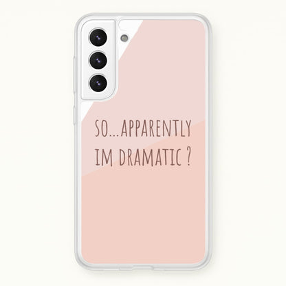 Apparently Im Dramatic - Sassy Quotes  - Sassy Quotes Phone Case for Galaxy S22 Plus