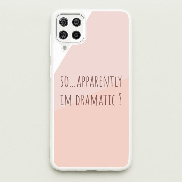 Apparently Im Dramatic - Sassy Quotes  - Sassy Quotes Phone Case for Galaxy A12