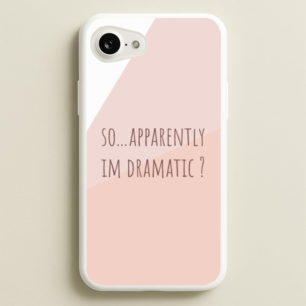 Apparently Im Dramatic - Sassy Quotes  - Sassy Quotes Phone Case for iPhone 16e