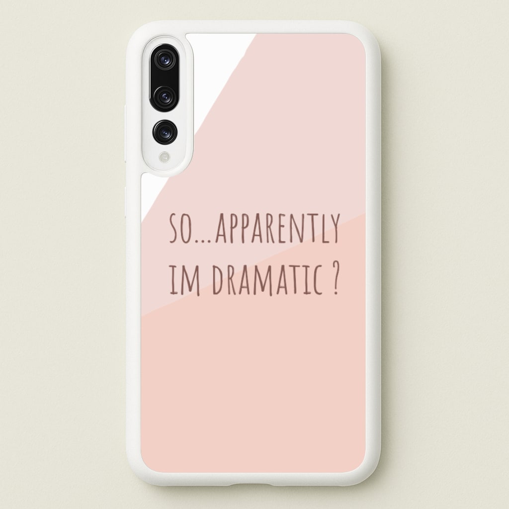 Apparently Im Dramatic - Sassy Quotes  - Sassy Quotes Phone Case for Huawei P20 Pro