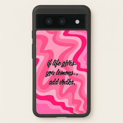 If Life Gives You Lemons, Add Vodka - Sassy Quotes  - Sassy Quotes Phone Case for Google Pixel 8a
