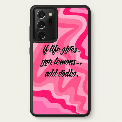If Life Gives You Lemons, Add Vodka - Sassy Quotes  - Sassy Quotes Phone Case for Galaxy Note 20 Ultra