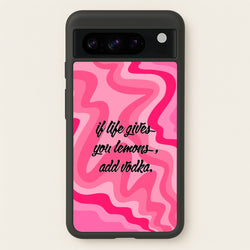 If Life Gives You Lemons, Add Vodka - Sassy Quotes  - Sassy Quotes Phone Case for Google Pixel 8 Pro