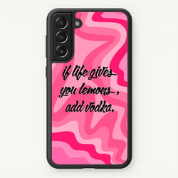 If Life Gives You Lemons, Add Vodka - Sassy Quotes  - Sassy Quotes Phone Case for Galaxy S21 Plus