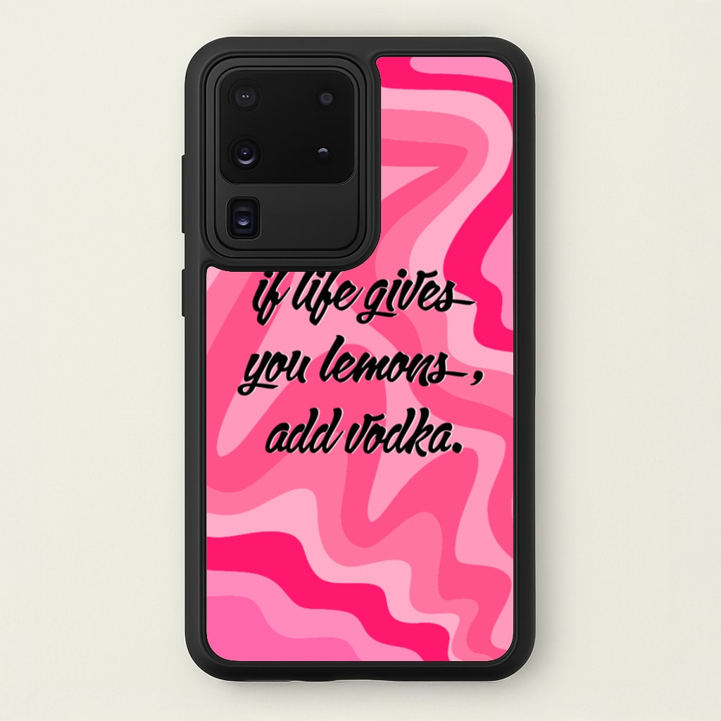 If Life Gives You Lemons, Add Vodka - Sassy Quotes  - Sassy Quotes Phone Case for Galaxy S20 Ultra