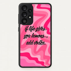 If Life Gives You Lemons, Add Vodka - Sassy Quotes  - Sassy Quotes Phone Case for Galaxy A33