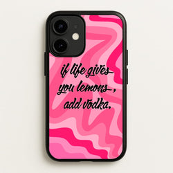 If Life Gives You Lemons, Add Vodka - Sassy Quotes  - Sassy Quotes Phone Case for iPhone 12 / 12 Pro
