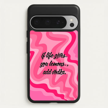 If Life Gives You Lemons, Add Vodka - Sassy Quotes  - Sassy Quotes Phone Case for Google Pixel 9 Pro XL