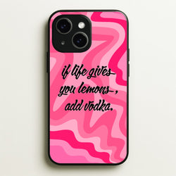 If Life Gives You Lemons, Add Vodka - Sassy Quotes  - Sassy Quotes Phone Case for iPhone 15 Plus
