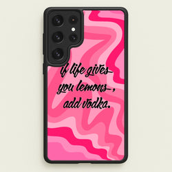 If Life Gives You Lemons, Add Vodka - Sassy Quotes  - Sassy Quotes Phone Case for Galaxy S23 Ultra