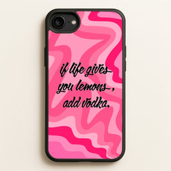 If Life Gives You Lemons, Add Vodka - Sassy Quotes  - Sassy Quotes Phone Case for iPhone 6 / 7 / 8 / SE