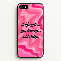 If Life Gives You Lemons, Add Vodka - Sassy Quotes  - Sassy Quotes Phone Case for iPhone 5 / 5s / SE 2016