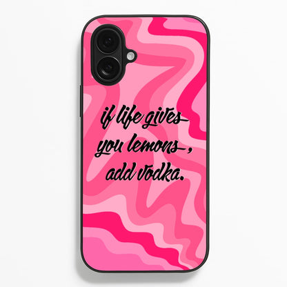 If Life Gives You Lemons, Add Vodka - Sassy Quotes  - Sassy Quotes Phone Case for iPhone 16 Plus