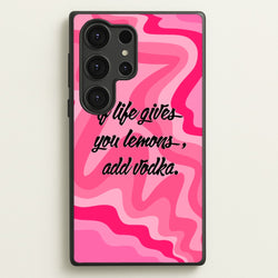 If Life Gives You Lemons, Add Vodka - Sassy Quotes  - Sassy Quotes Phone Case for Galaxy S25 Ultra