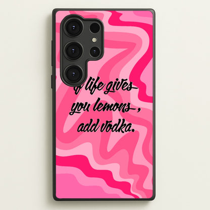 If Life Gives You Lemons, Add Vodka - Sassy Quotes  - Sassy Quotes Phone Case for Galaxy S25 Ultra