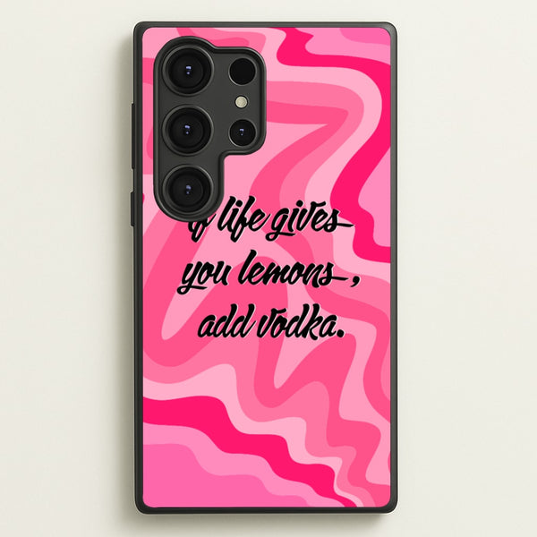 If Life Gives You Lemons, Add Vodka - Sassy Quotes  - Sassy Quotes Phone Case for Galaxy S25 Ultra