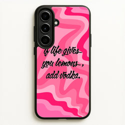 If Life Gives You Lemons, Add Vodka - Sassy Quotes  - Sassy Quotes Phone Case for Galaxy A56