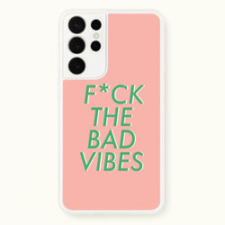 The Bad Vibes - Sassy Quotes  - Sassy Quotes Phone Case for Galaxy S21 Ultra