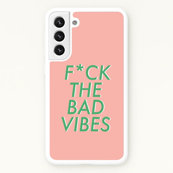 The Bad Vibes - Sassy Quotes  - Sassy Quotes Phone Case for Galaxy S22 Plus