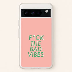 The Bad Vibes - Sassy Quotes  - Sassy Quotes Phone Case for Google Pixel 8 Pro
