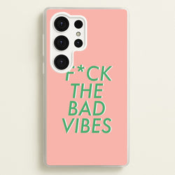 The Bad Vibes - Sassy Quotes  - Sassy Quotes Phone Case for Galaxy S25 Ultra