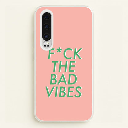 The Bad Vibes - Sassy Quotes  - Sassy Quotes Phone Case for Huawei P30