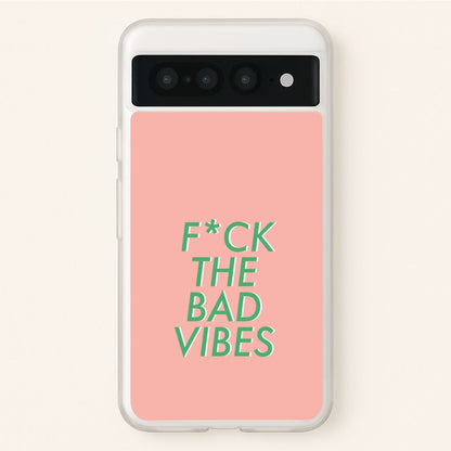 The Bad Vibes - Sassy Quotes  - Sassy Quotes Phone Case for Google Pixel 7 Pro