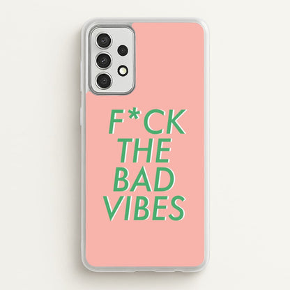 The Bad Vibes - Sassy Quotes  - Sassy Quotes Phone Case for Galaxy A52 / A52s