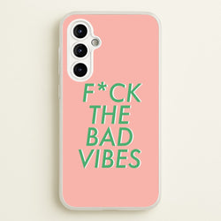 The Bad Vibes - Sassy Quotes  - Sassy Quotes Phone Case for Galaxy A54