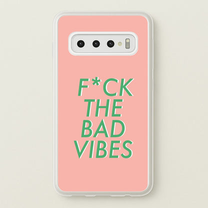 The Bad Vibes - Sassy Quotes  - Sassy Quotes Phone Case for Galaxy S10 Plus