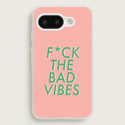 The Bad Vibes - Sassy Quotes  - Sassy Quotes Phone Case for Google Pixel 9a