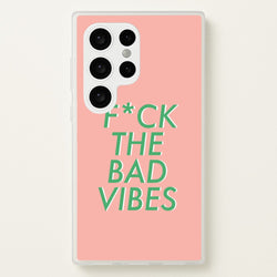 The Bad Vibes - Sassy Quotes  - Sassy Quotes Phone Case for Galaxy S24 Ultra