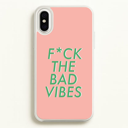 The Bad Vibes - Sassy Quotes  - Sassy Quotes Phone Case for iPhone XS Max