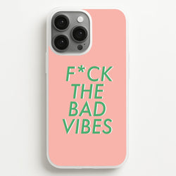 The Bad Vibes - Sassy Quotes  - Sassy Quotes Phone Case for iPhone 13 Pro Max