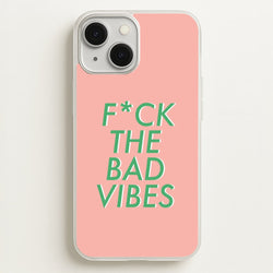 The Bad Vibes - Sassy Quotes  - Sassy Quotes Phone Case for iPhone 13