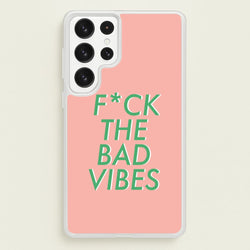 The Bad Vibes - Sassy Quotes  - Sassy Quotes Phone Case for Galaxy S22 Ultra