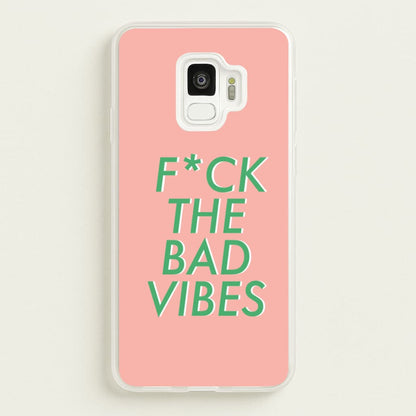The Bad Vibes - Sassy Quotes  - Sassy Quotes Phone Case for Galaxy S9