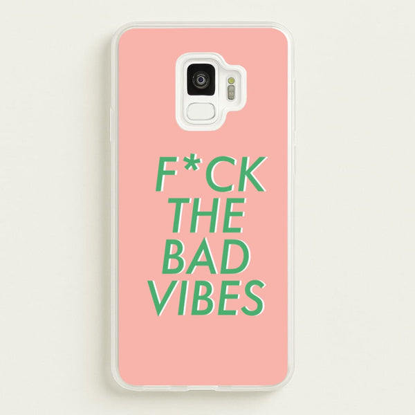 The Bad Vibes - Sassy Quotes  - Sassy Quotes Phone Case for Galaxy S9