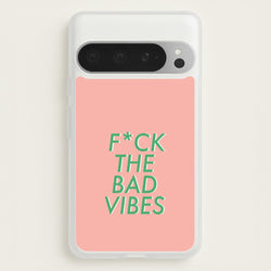 The Bad Vibes - Sassy Quotes  - Sassy Quotes Phone Case for Google Pixel 9 Pro XL