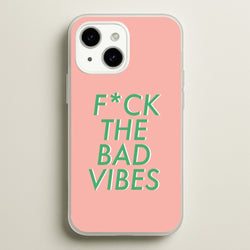The Bad Vibes - Sassy Quotes  - Sassy Quotes Phone Case for iPhone 15